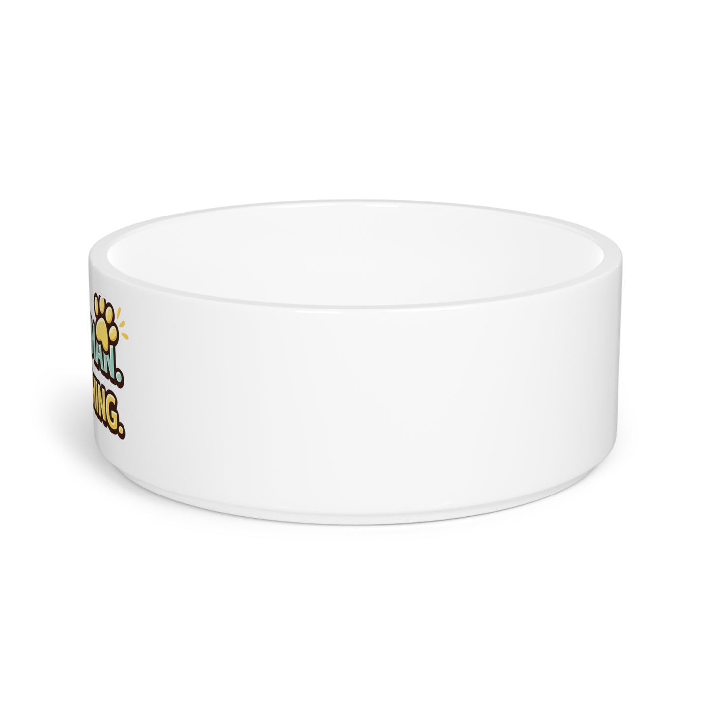 Pet Bowl — “Refill Human, I’m Watching” Funny Cat & Dog Food Dish