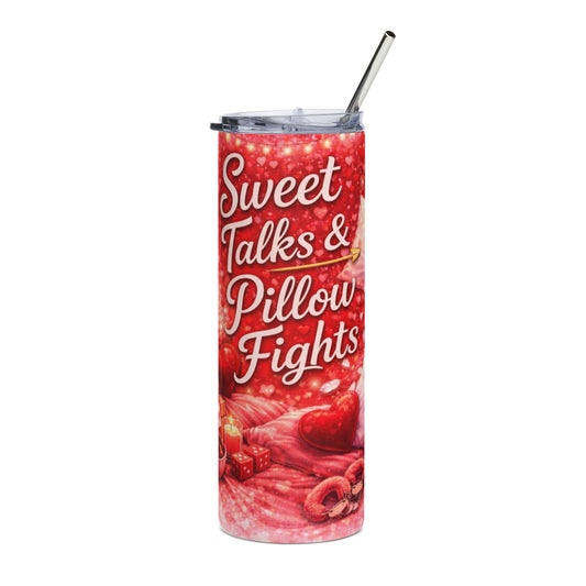 Sweet Talks & Pillow Fights -20oz Stainless Steel Tumbler