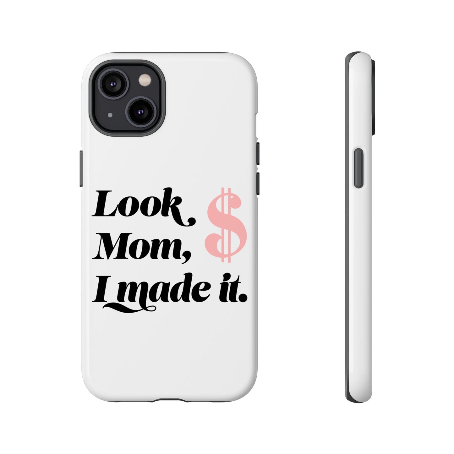 Phone Case — "Look Mom, I Made It." Inspirational Money Quote Protective Case