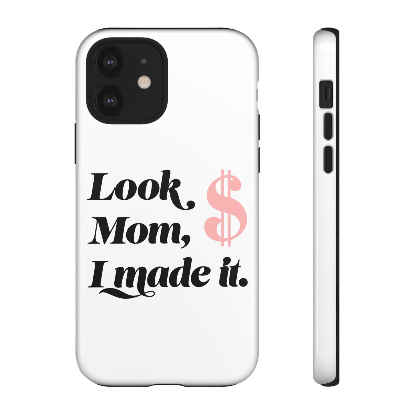Phone Case — "Look Mom, I Made It." Inspirational Money Quote Protective Case