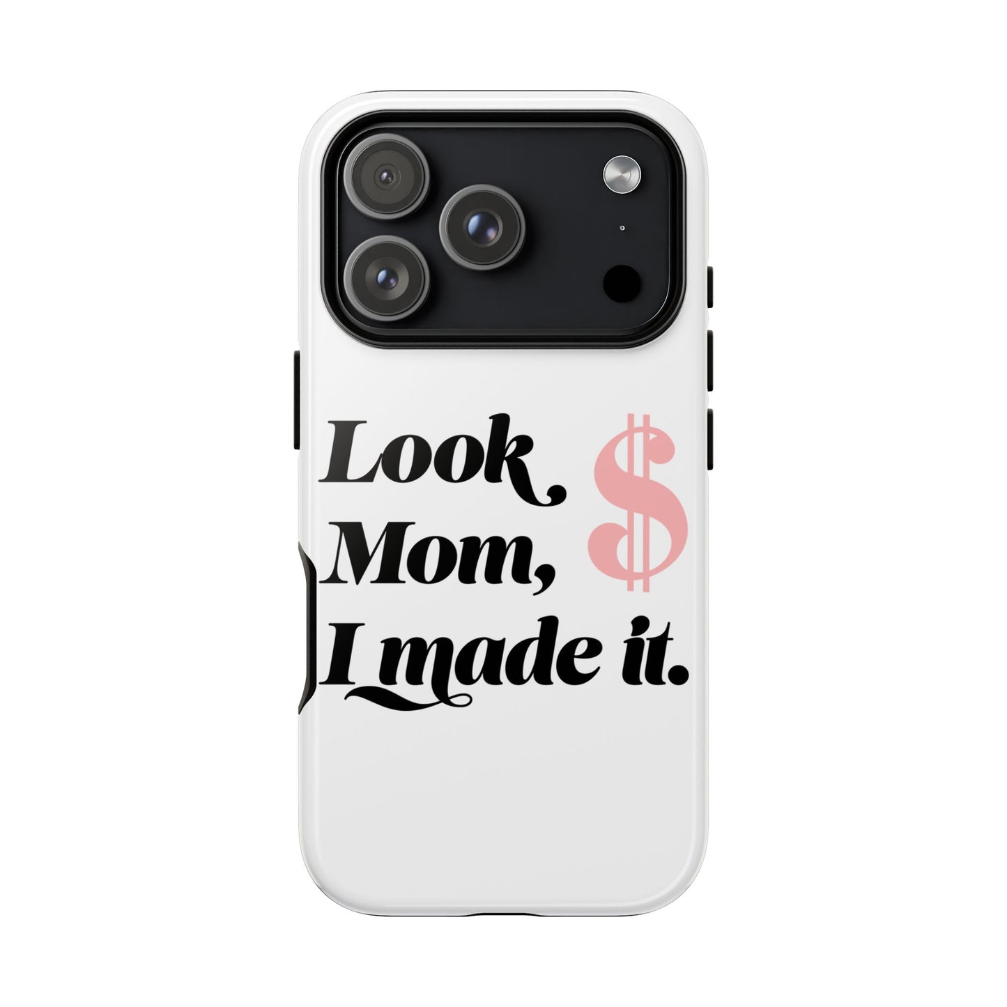 Phone Case — "Look Mom, I Made It." Inspirational Money Quote Protective Case