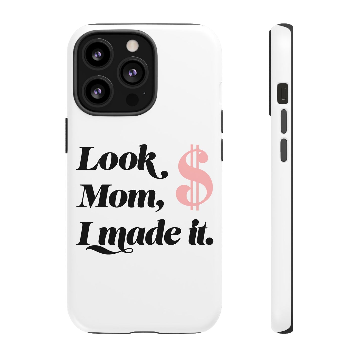 Phone Case — "Look Mom, I Made It." Inspirational Money Quote Protective Case