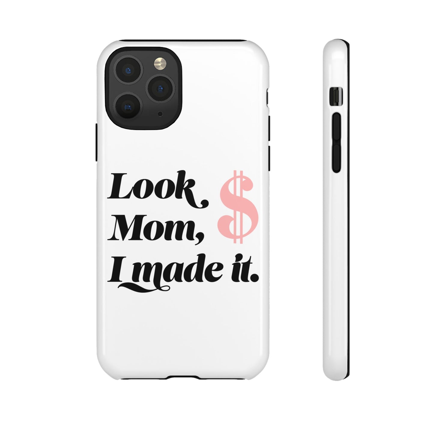 Phone Case — "Look Mom, I Made It." Inspirational Money Quote Protective Case