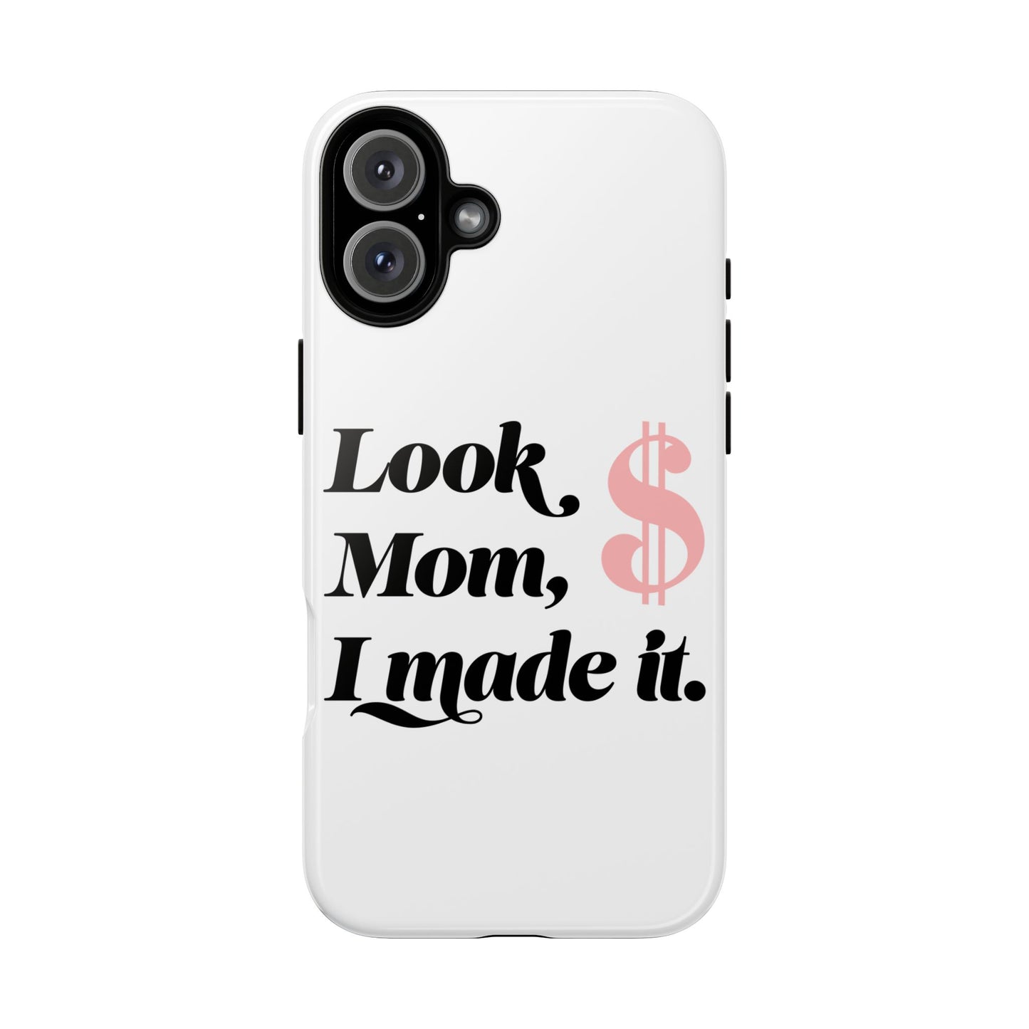 Phone Case — "Look Mom, I Made It." Inspirational Money Quote Protective Case
