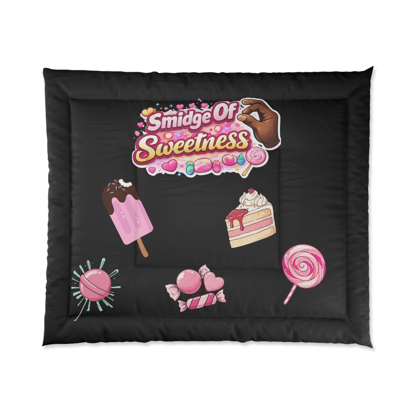 "Smidge of Sweetness" -Comforter