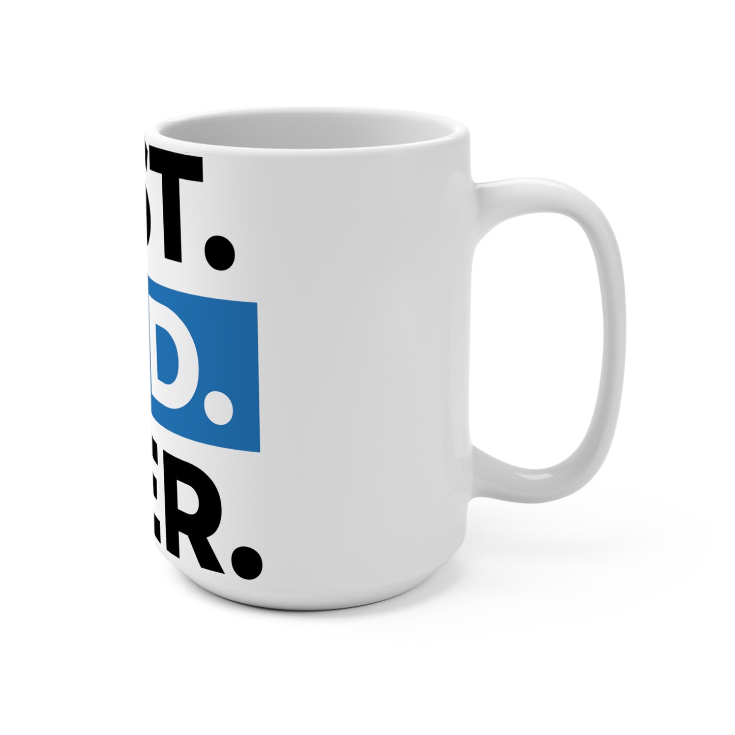 Best. Dad. Ever. Mug — 15oz Gift Coffee Cup for Father’s Day