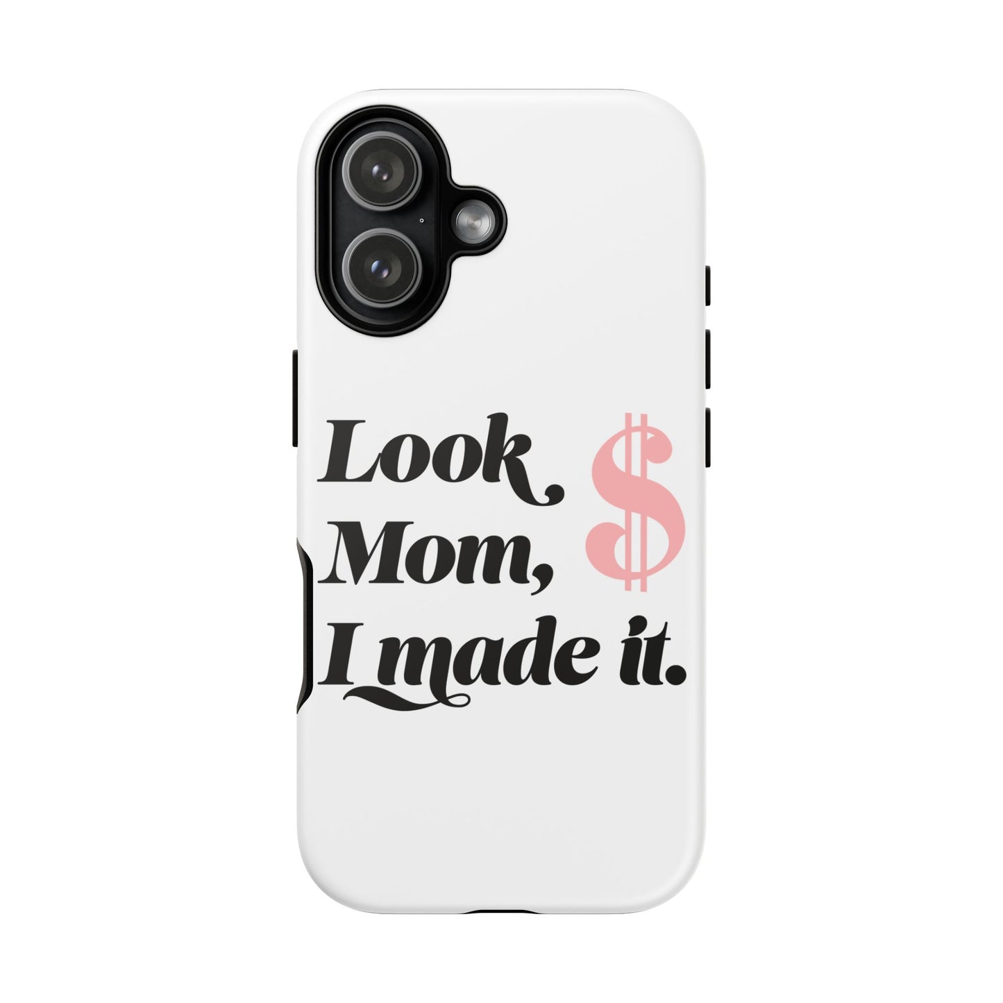 Phone Case — "Look Mom, I Made It." Inspirational Money Quote Protective Case