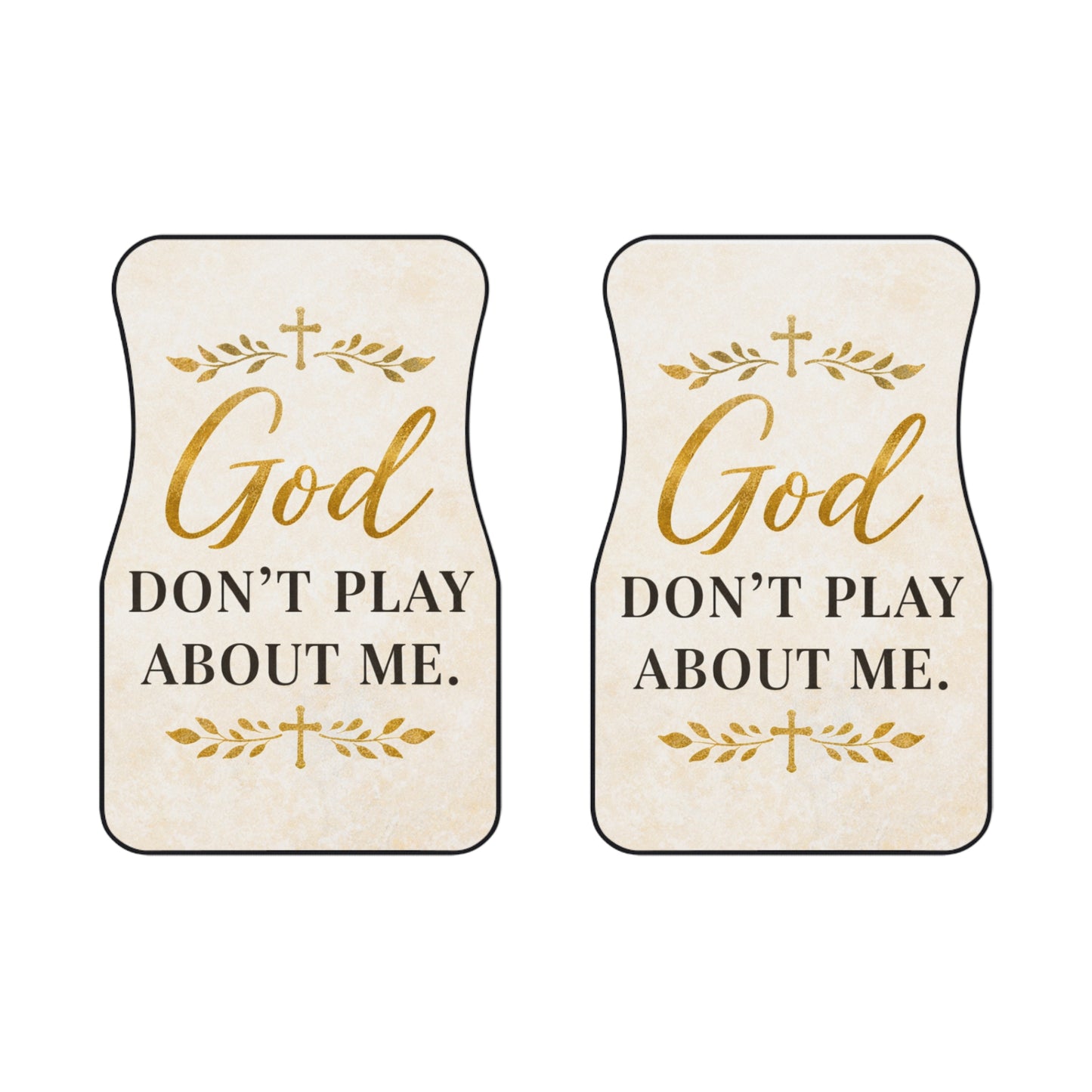Faith Car Mats — "God Don't Play About Me" Front Seat Floor Mats