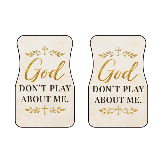 Faith Car Mats — "God Don't Play About Me" Front Seat Floor Mats