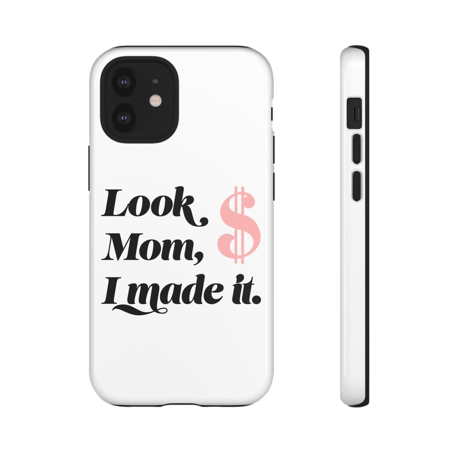 Phone Case — "Look Mom, I Made It." Inspirational Money Quote Protective Case