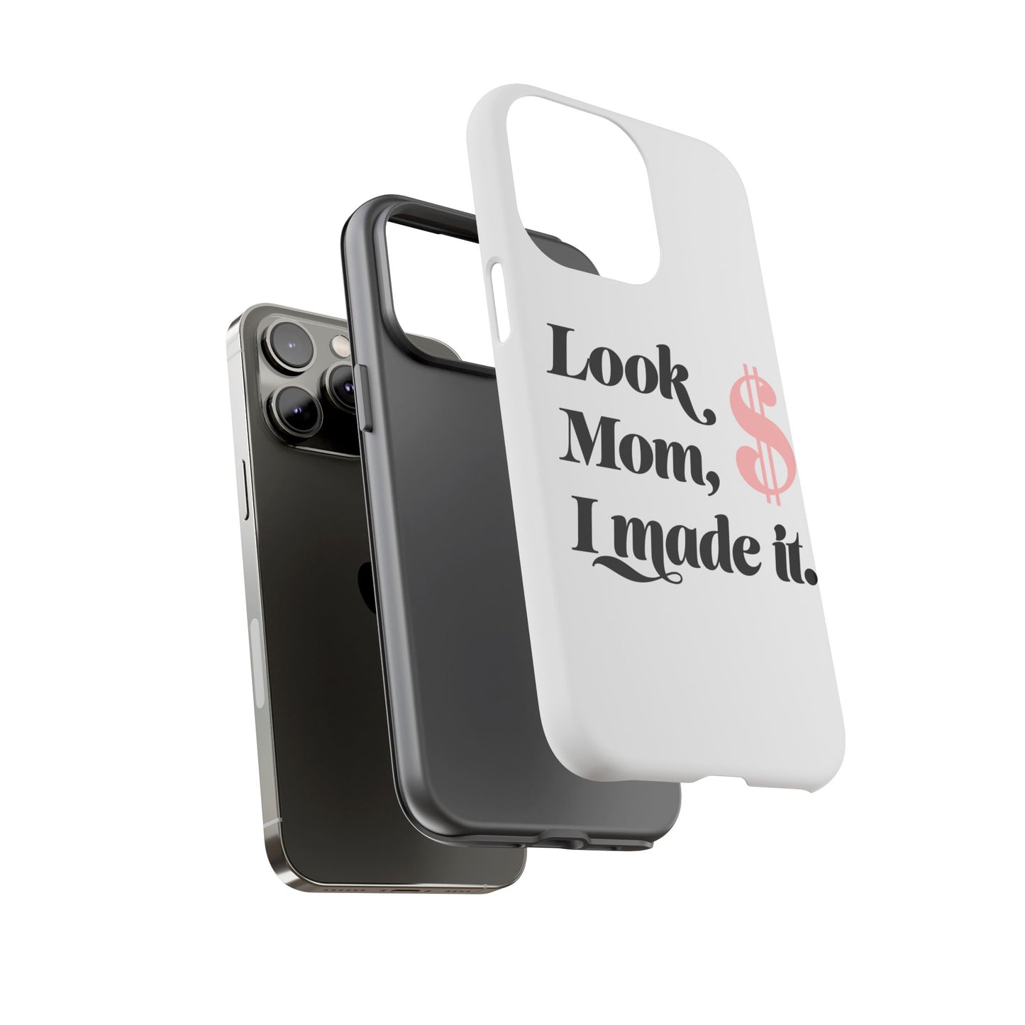 Phone Case — "Look Mom, I Made It." Inspirational Money Quote Protective Case