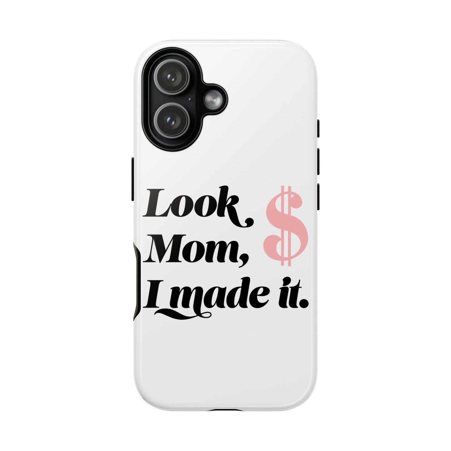 Phone Case — "Look Mom, I Made It." Inspirational Money Quote Protective Case