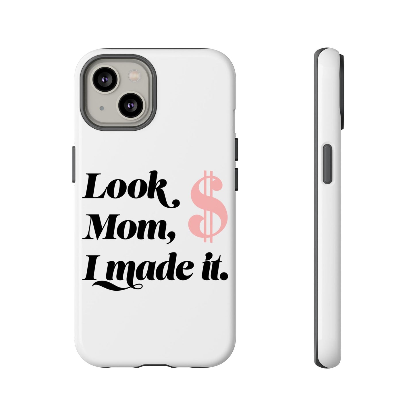 Phone Case — "Look Mom, I Made It." Inspirational Money Quote Protective Case