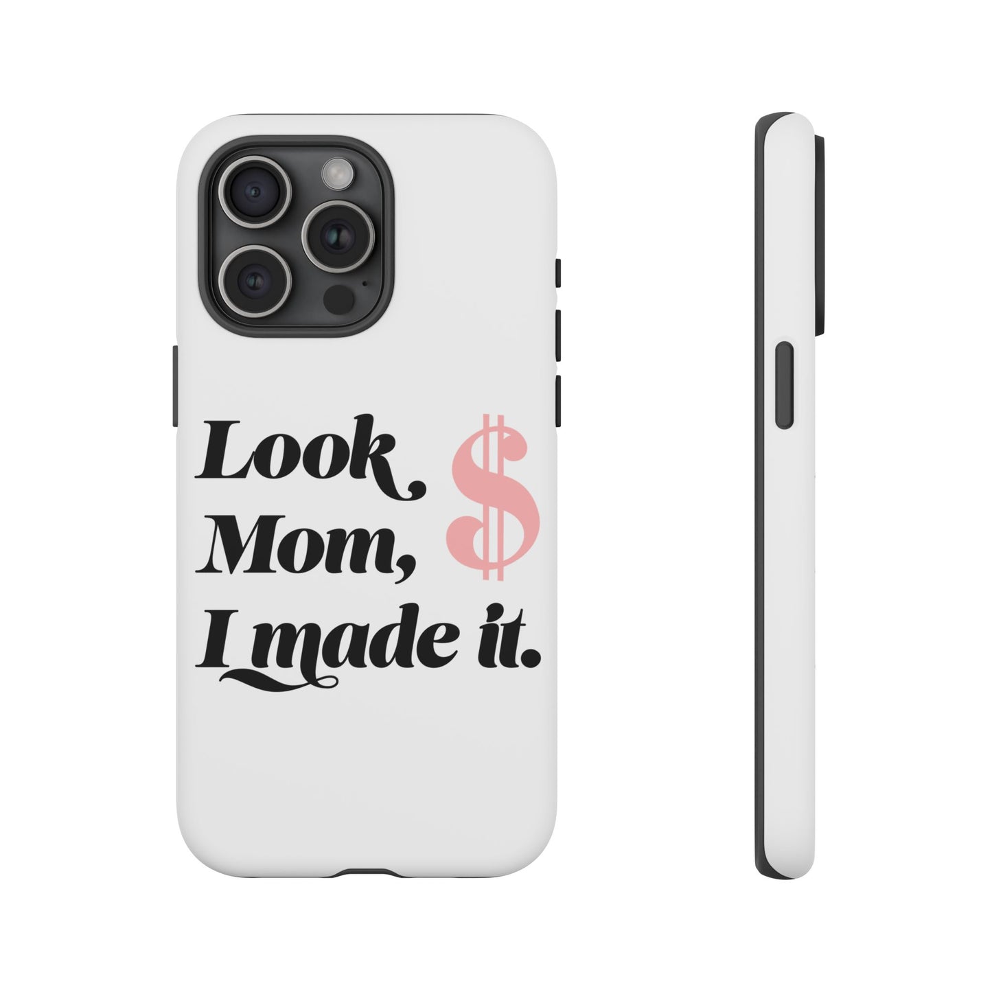 Phone Case — "Look Mom, I Made It." Inspirational Money Quote Protective Case