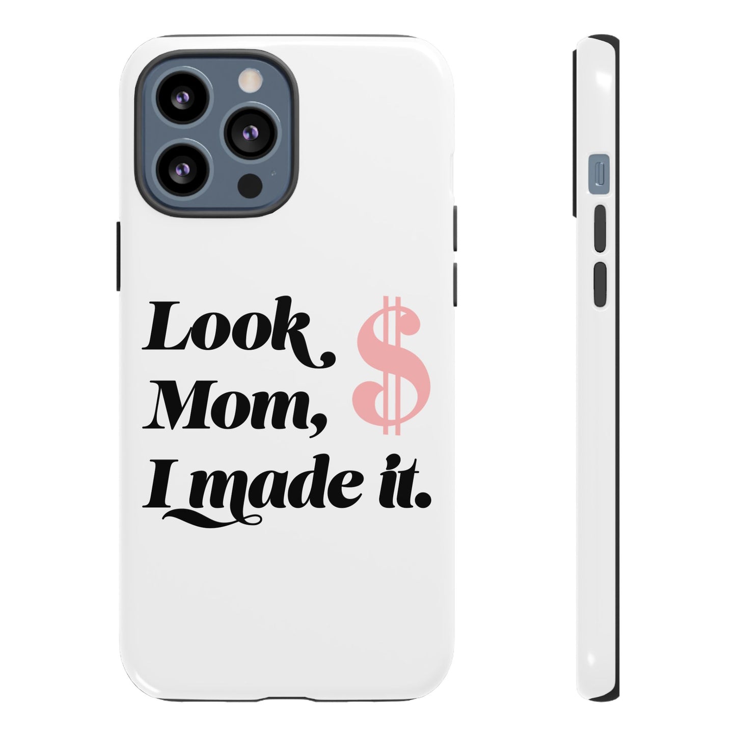 Phone Case — "Look Mom, I Made It." Inspirational Money Quote Protective Case