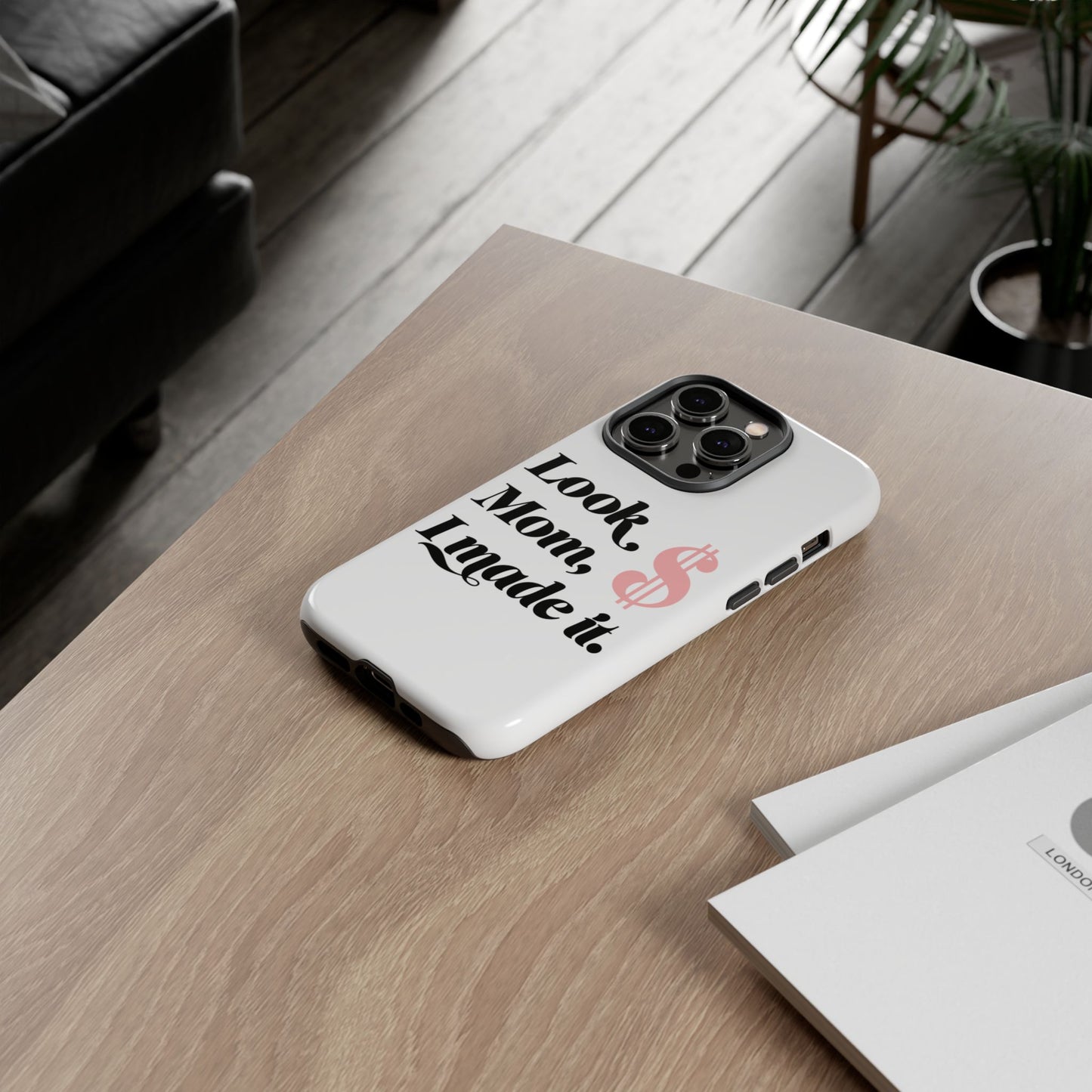 Phone Case — "Look Mom, I Made It." Inspirational Money Quote Protective Case