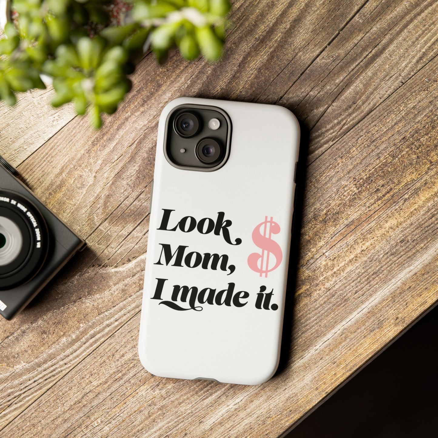 Phone Case — "Look Mom, I Made It." Inspirational Money Quote Protective Case