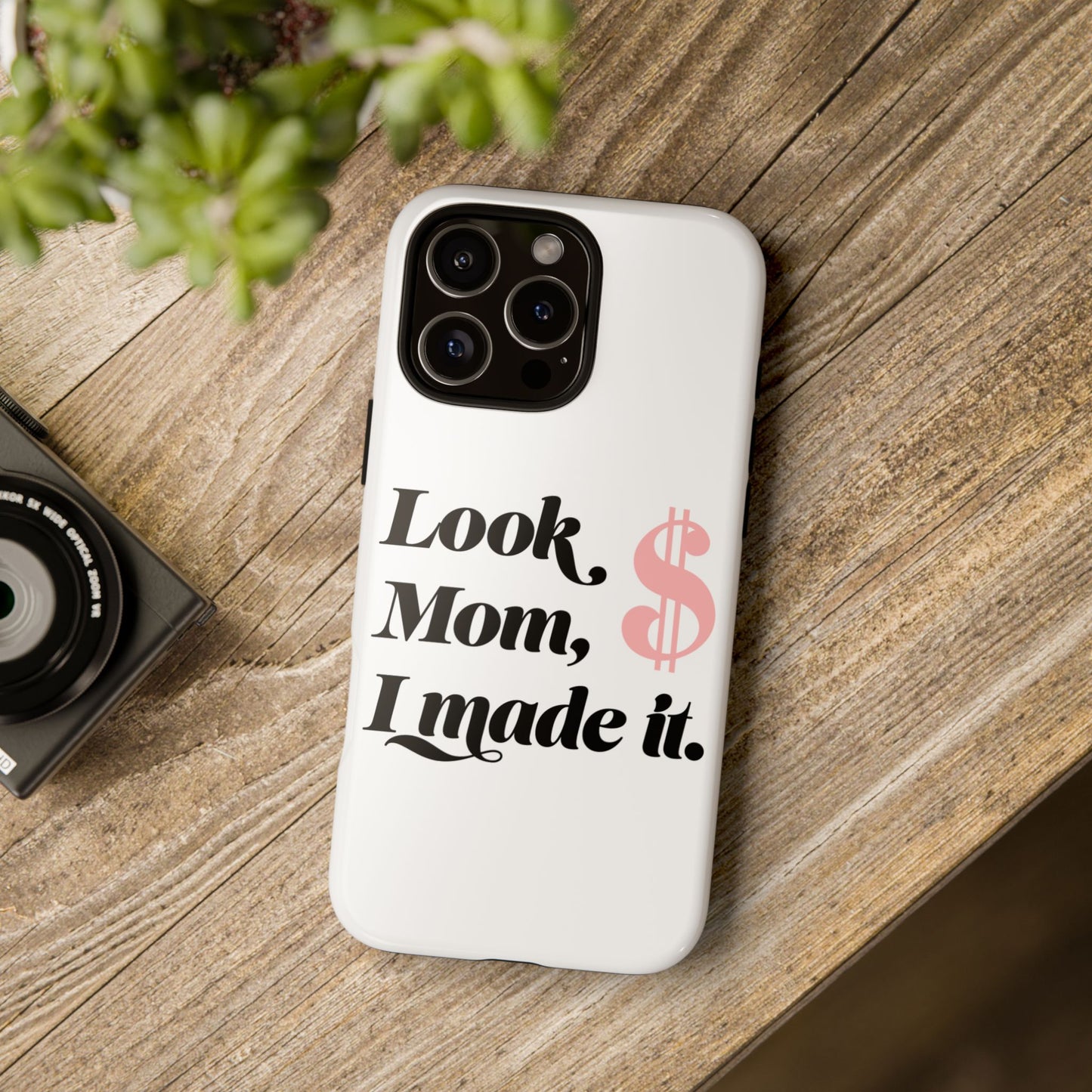 Phone Case — "Look Mom, I Made It." Inspirational Money Quote Protective Case
