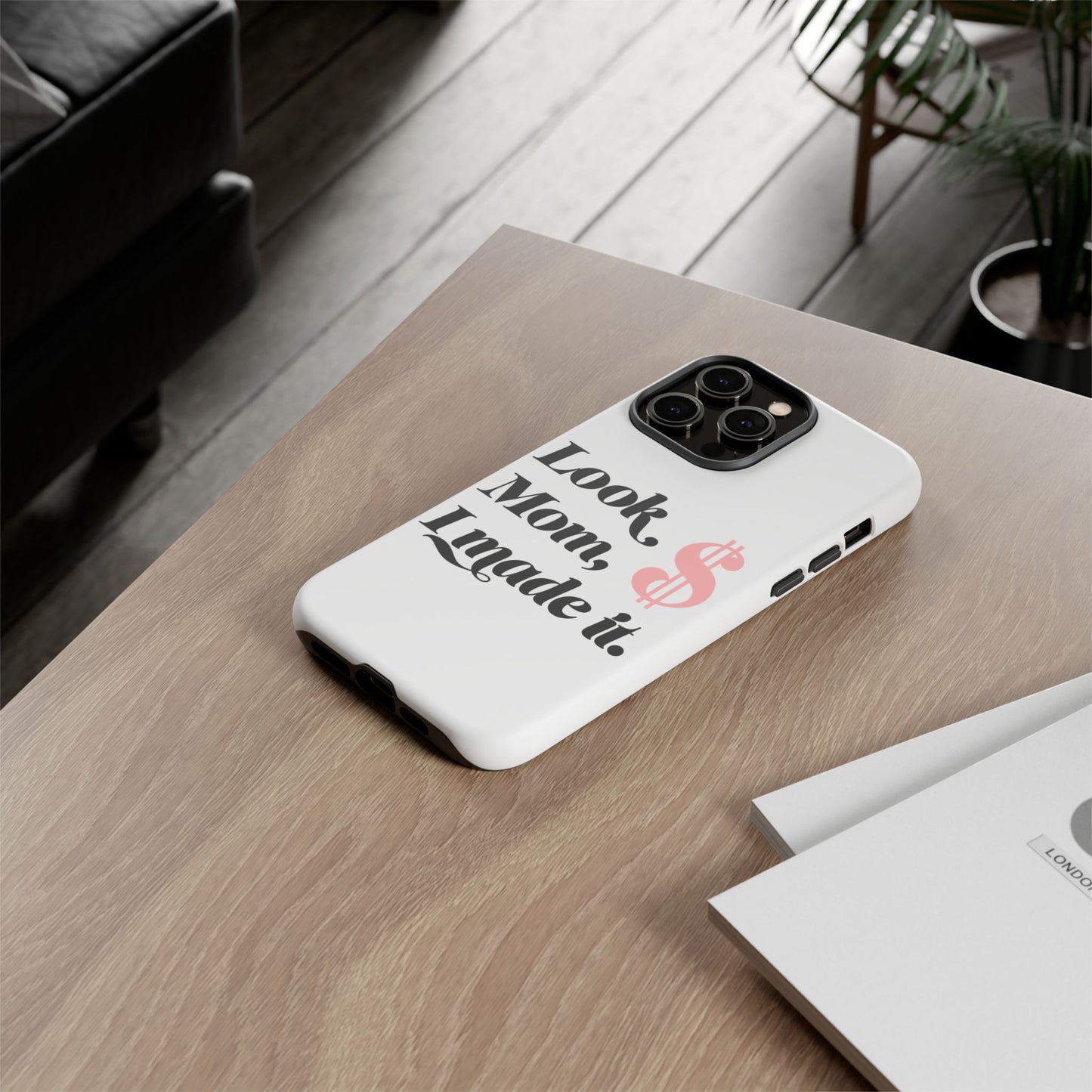 Phone Case — "Look Mom, I Made It." Inspirational Money Quote Protective Case