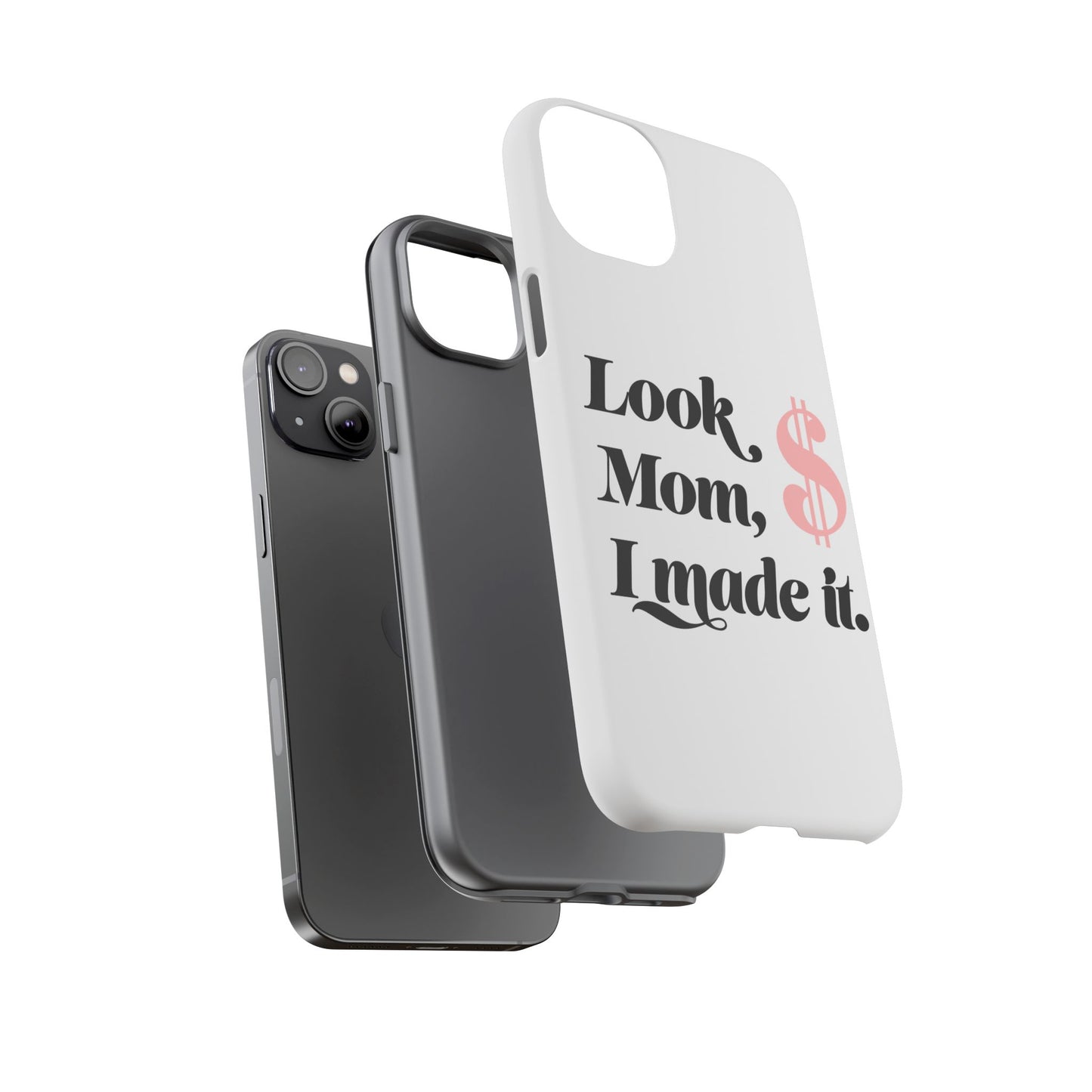 Phone Case — "Look Mom, I Made It." Inspirational Money Quote Protective Case