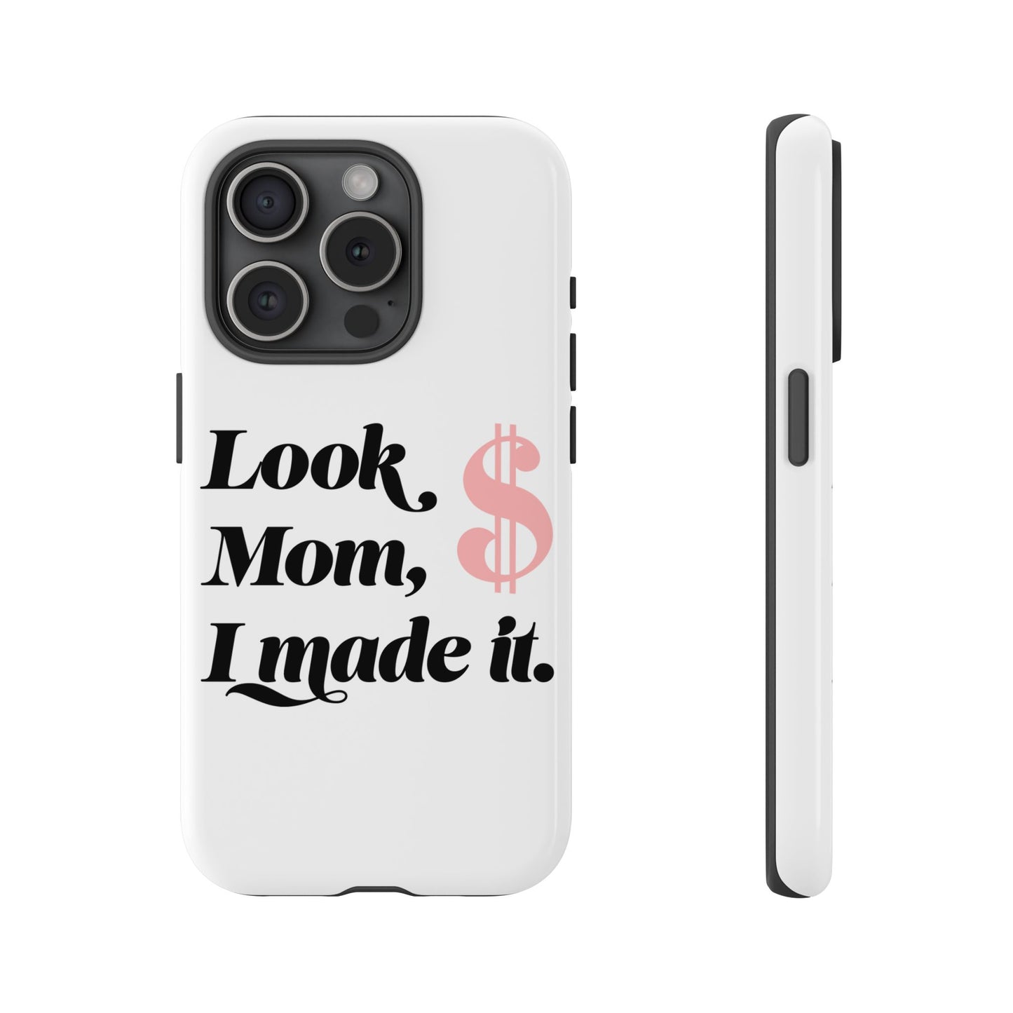 Phone Case — "Look Mom, I Made It." Inspirational Money Quote Protective Case