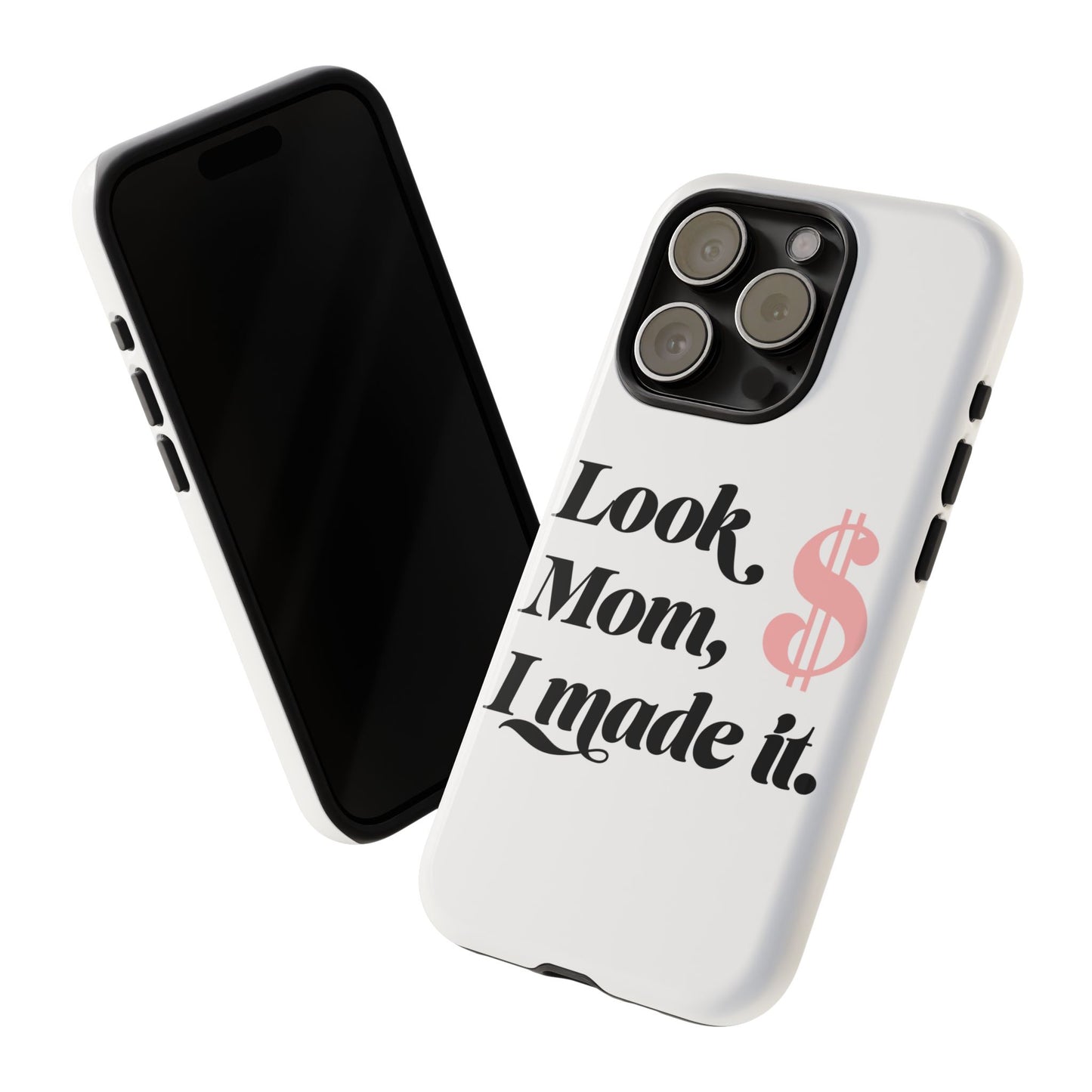 Phone Case — "Look Mom, I Made It." Inspirational Money Quote Protective Case