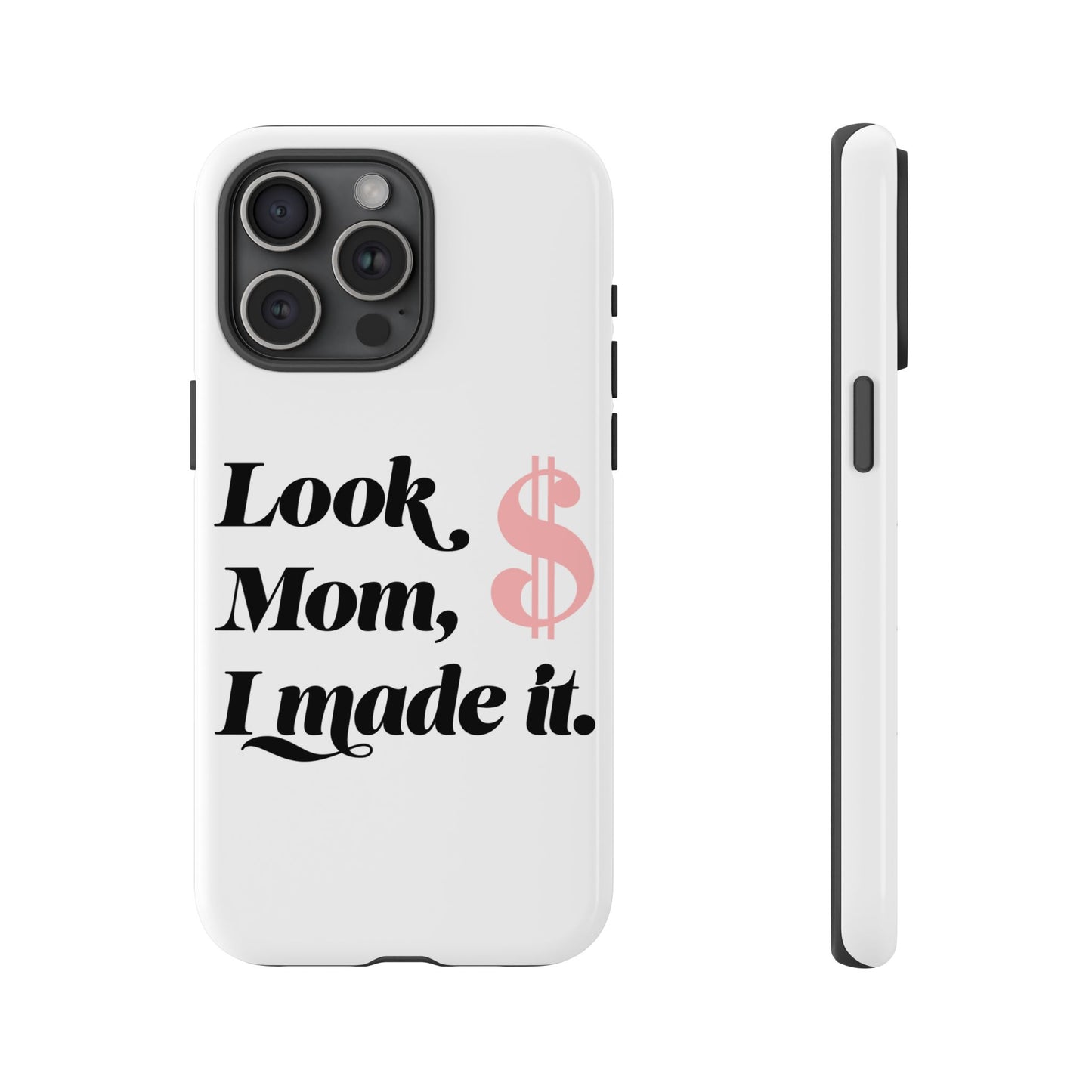 Phone Case — "Look Mom, I Made It." Inspirational Money Quote Protective Case