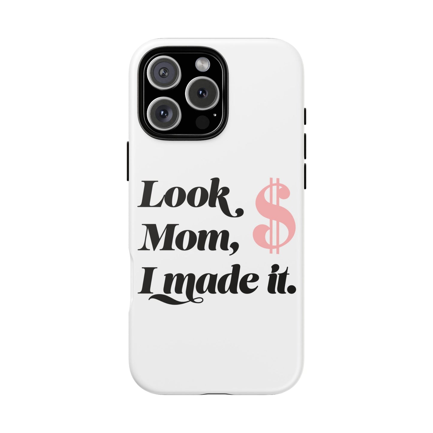 Phone Case — "Look Mom, I Made It." Inspirational Money Quote Protective Case