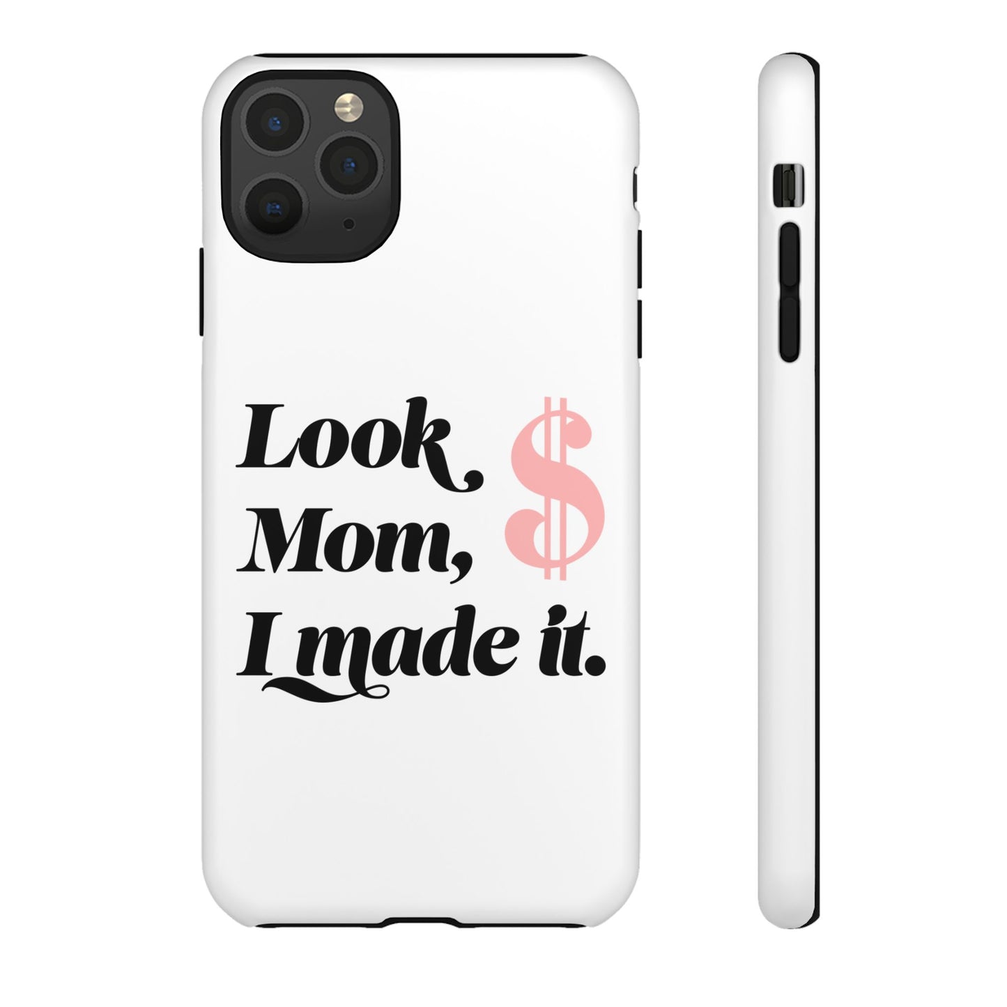 Phone Case — "Look Mom, I Made It." Inspirational Money Quote Protective Case