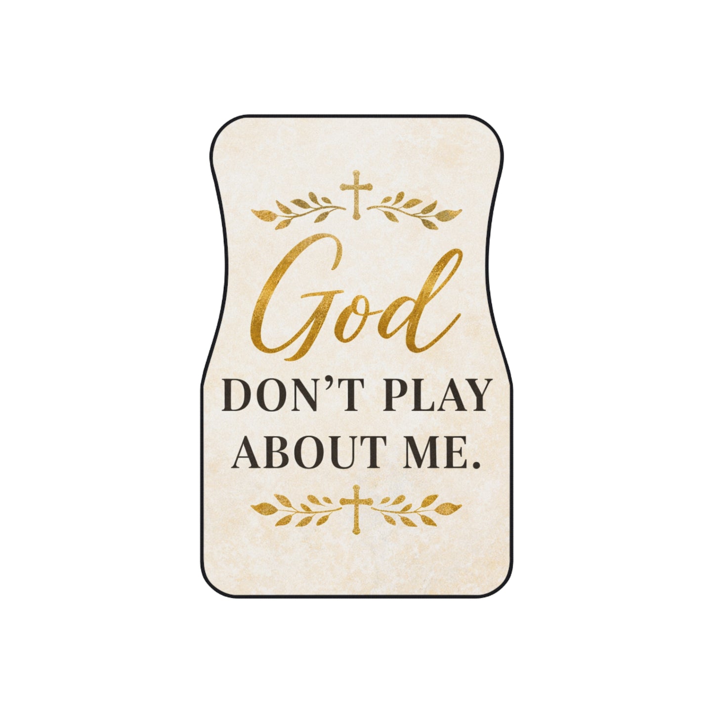 Faith Car Mats — "God Don't Play About Me" Front Seat Floor Mats