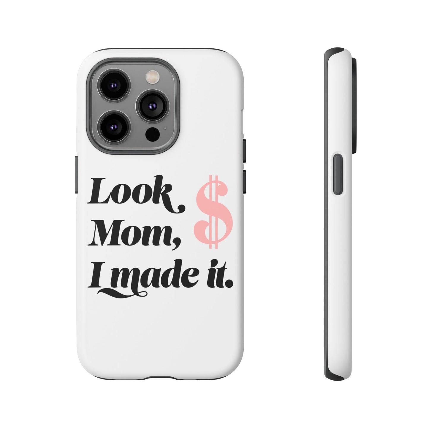 Phone Case — "Look Mom, I Made It." Inspirational Money Quote Protective Case