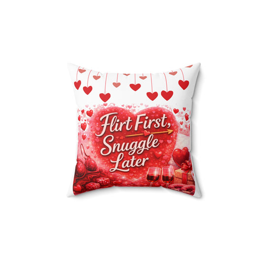 Flirt Frist Snuggle Later - Valentine’s Day Romantic Throw Pillow