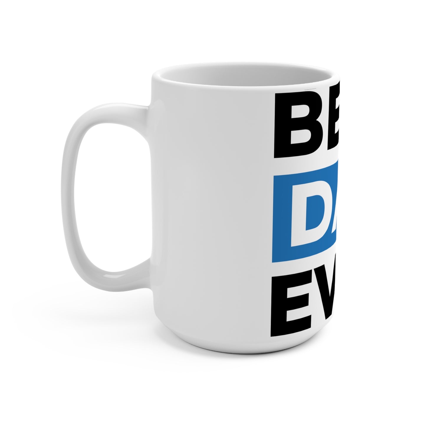 Best. Dad. Ever. Mug — 15oz Gift Coffee Cup for Father’s Day