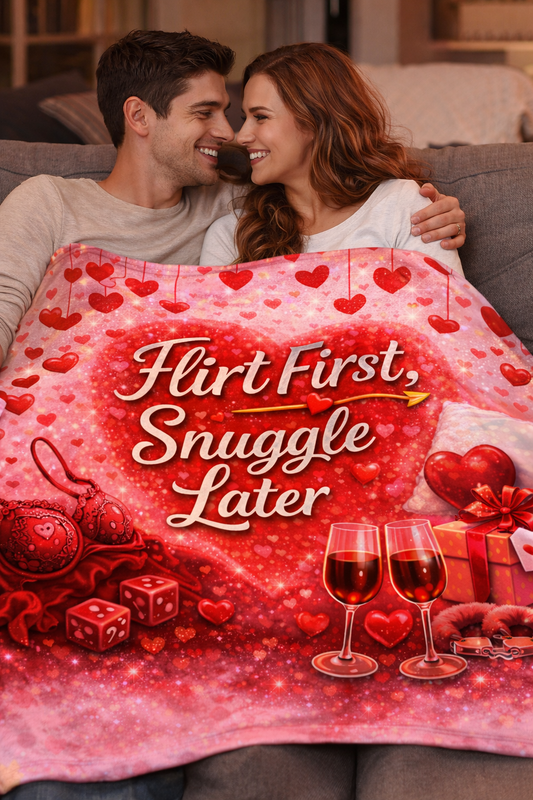 Flirt First, Snuggle Later Blanket – Flirty Valentine Cozy Throw | Romantic Gift