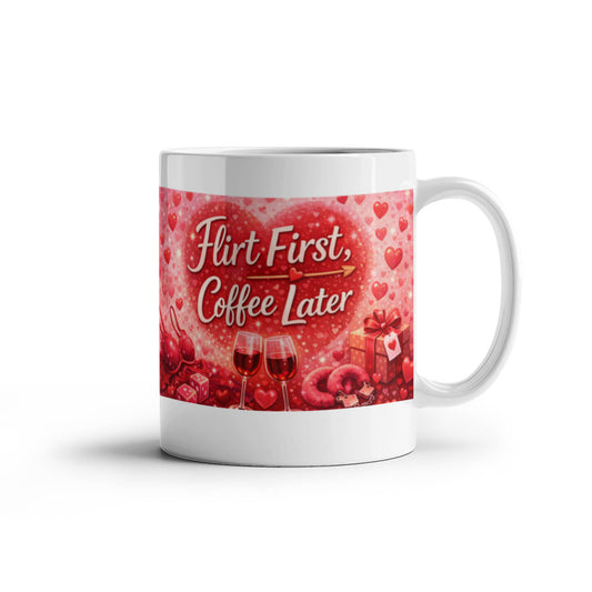 Flirt First, Coffee Later Mug – Flirty Valentine Coffee Cup | Cute Love Gift